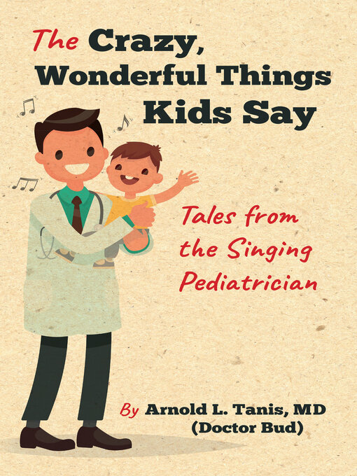 Title details for The Crazy, Wonderful Things Kids Say by Arnold L. Tanis - Available